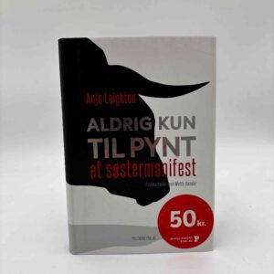 Anja Leighton: Aldrig kun til pynt - et søstermanifest