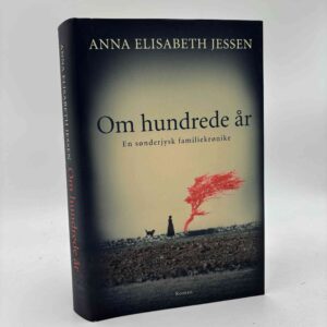 Anna Elisabeth Jessen: Om hundrede år - roman