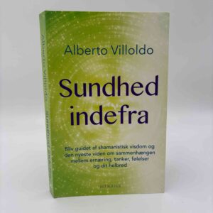 Alberto Villodo: Sundhed indefra
