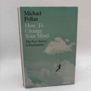 Michael Pollan: How to Change Your Mind - The New Science of Psychedelics