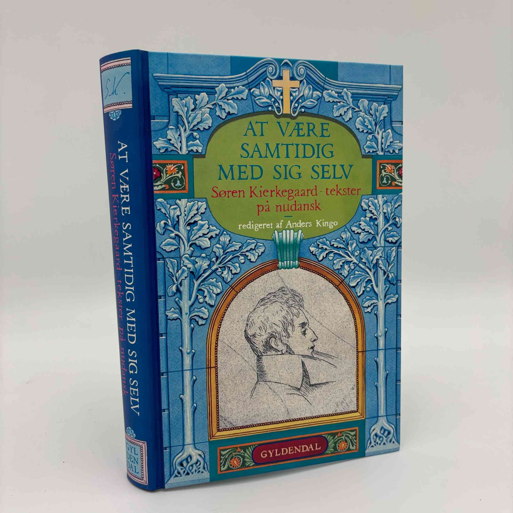 Søren Kierkegaard: At være samtidig med sig selv - Søren Kierkegård-tekster på nudansk