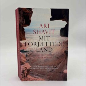 Ari Shavit: Mit forjættede land - Israels triumf og tragedie