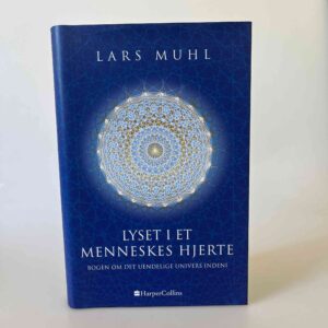 Lars Muhl: Lyset i et menneskes hjerte - Bogen om det uendelige univers indeni - med dedikation
