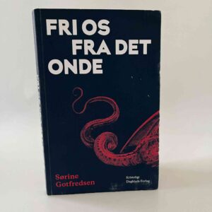Sørine Gotfredsen: Fri os fra det onde