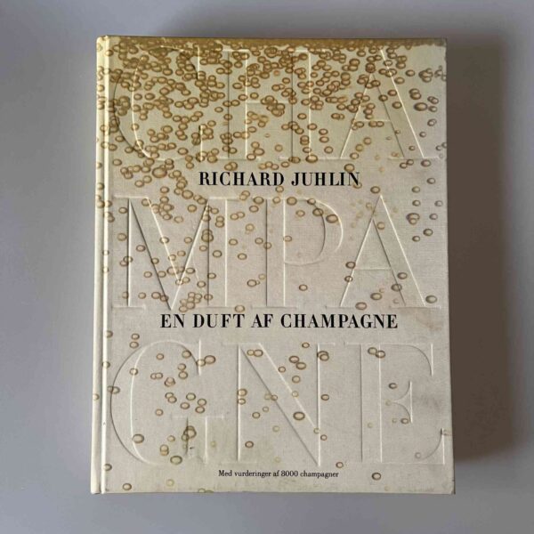 Richard Juhlin: En duft af champagne - med vurderinger af 8.000 champagner