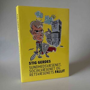 Stig Gerdes: Sundhedsvæsenet, socialvæsenet og retsvæsenet fallit