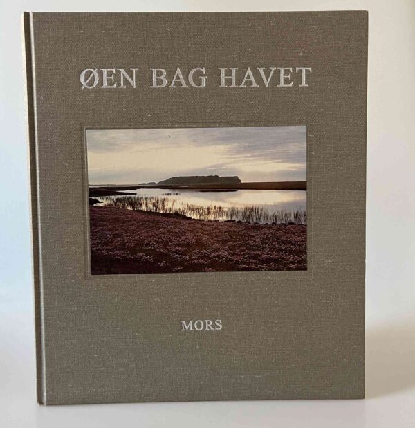 Kirsten Klein og Knud Sørensen: Øen bag havet - Mors