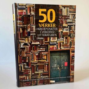 Jakob Ladegaard, Dan Ringgaard og Mads Rosendahl Thomsen (red.): 50 værker - Højdepunkter i verdenslitteraturen