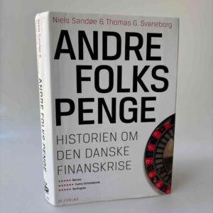 Niels Sandøe og Thomas G. Svaneborg: Andre folks penge - Historien om danske finanskrise