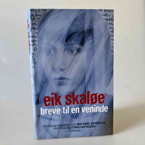 Eik Skaløe og Iben Nagel Rasmussen: Breve til en veninde
