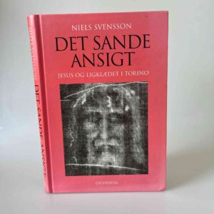 Niels Svensson: Det sande ansigt - Jesus og ligklædet i Torino