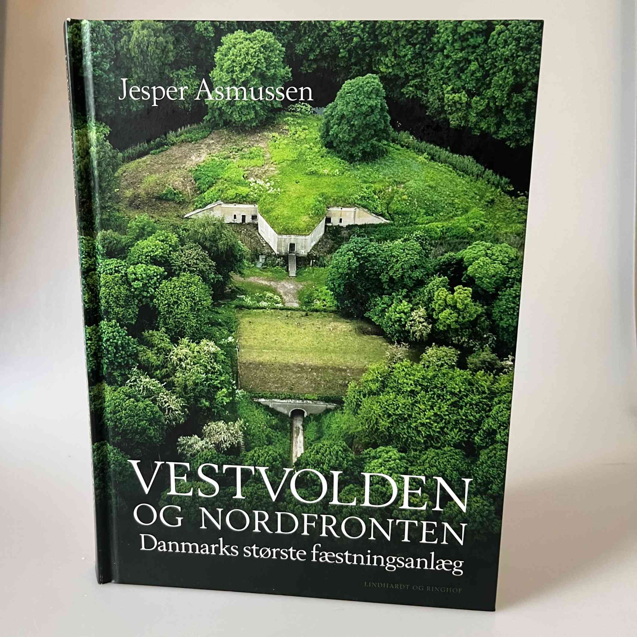 Jesper Asmussen: Vestvolden og Nordfronten - Danmarks største fæstningsanlæg