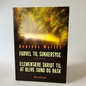 Andreas Moritz: Farvel til sukkersyge - Elementære skridt til at blive sund og rask