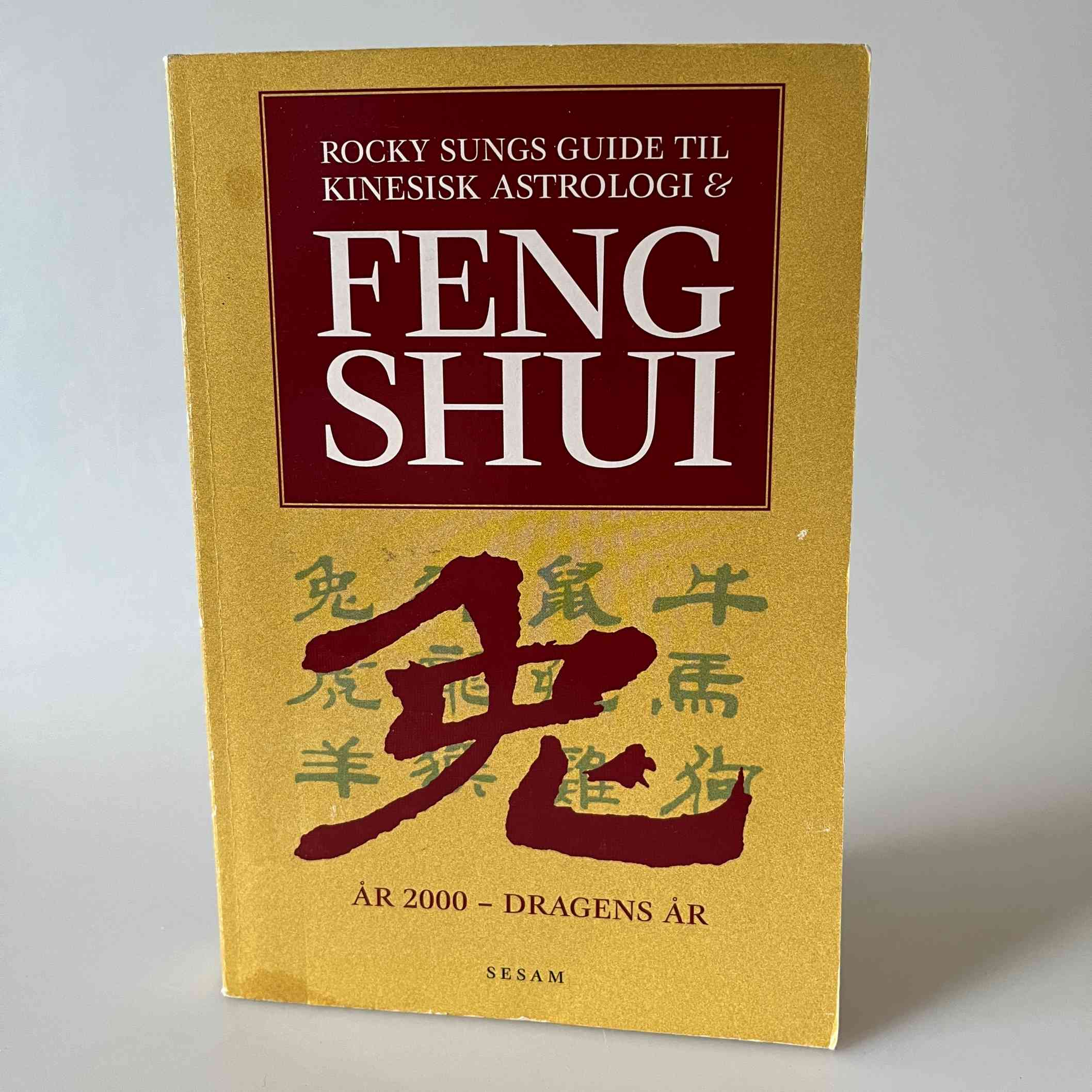 Rocky Sung: Rocky Sungs guide til kinesisk astrologi og Feng Shui – Dragens år 2000