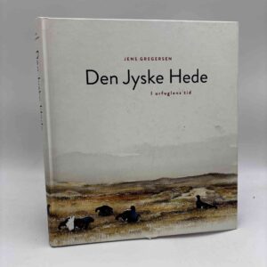 Jens Gregersen: Den Jyske Hede - i Urfuglens tid