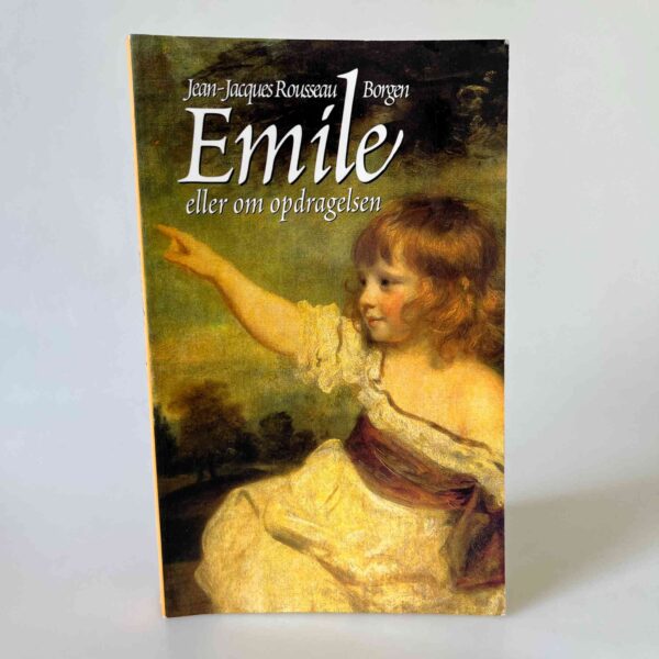 Jean-Jacques Rousseau: Emile - eller Om opdragelsen