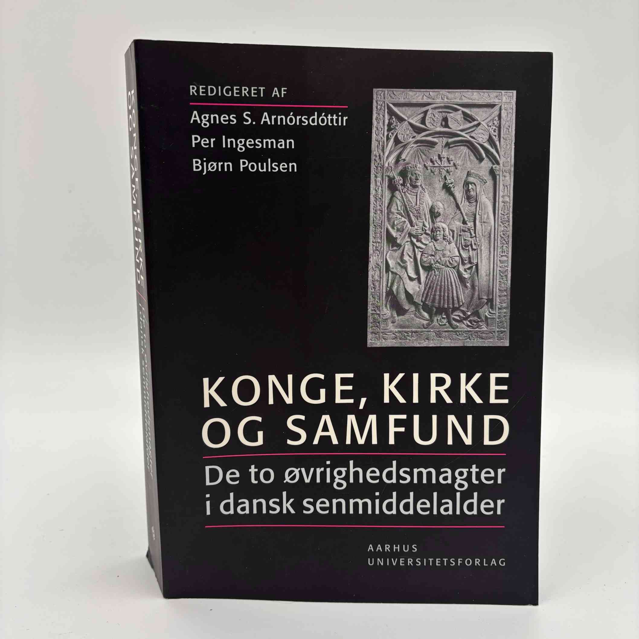 Agnes S. Arnórsdóttir (red.): Konge, kirke og samfund - de to øvrighedsmagter i dansk senmiddelalder