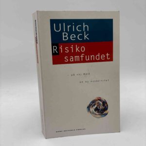 Ulrich Beck: Risikosamfundet - på vej mod en ny modernitet