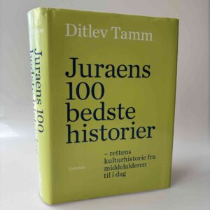 Ditlev Tamm: Juraens 100 bedste historier - rettens kulturhistorie fra middelalderen til i dag