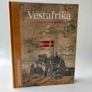 Per Hernæs (red.): Danmark og kolonierne - Vestafrika - Forterne på Guldkysten