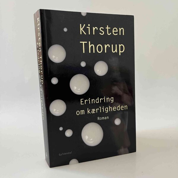 Kirsten Thorup: Erindring om kærligheden - roman