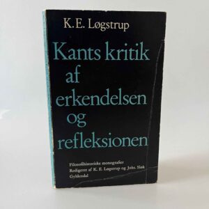 K.E. Løgstrup: Kants kritik af erkendelsen og refleksionen.