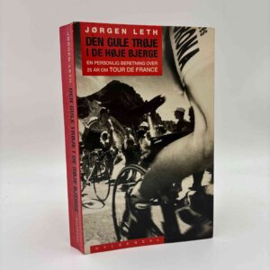 Jørgen Leth: Den gule trøje i de høje bjerge - en personlig beretning om Tour de France