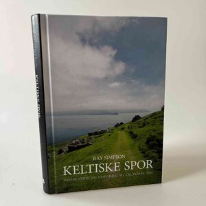 Ray Simpson: Keltiske spor - Inspiration og udfordring til vores tid