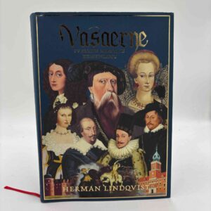 Herman Lindquist: Vasaerne - Sveriges mægtige kongeslægt