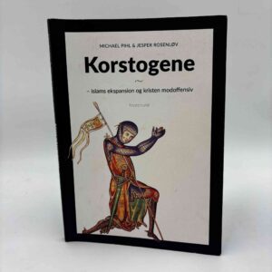 Jesper Rosenløv og Michael Pihl: Korstogene - islams ekspansion og kristen modoffensiv