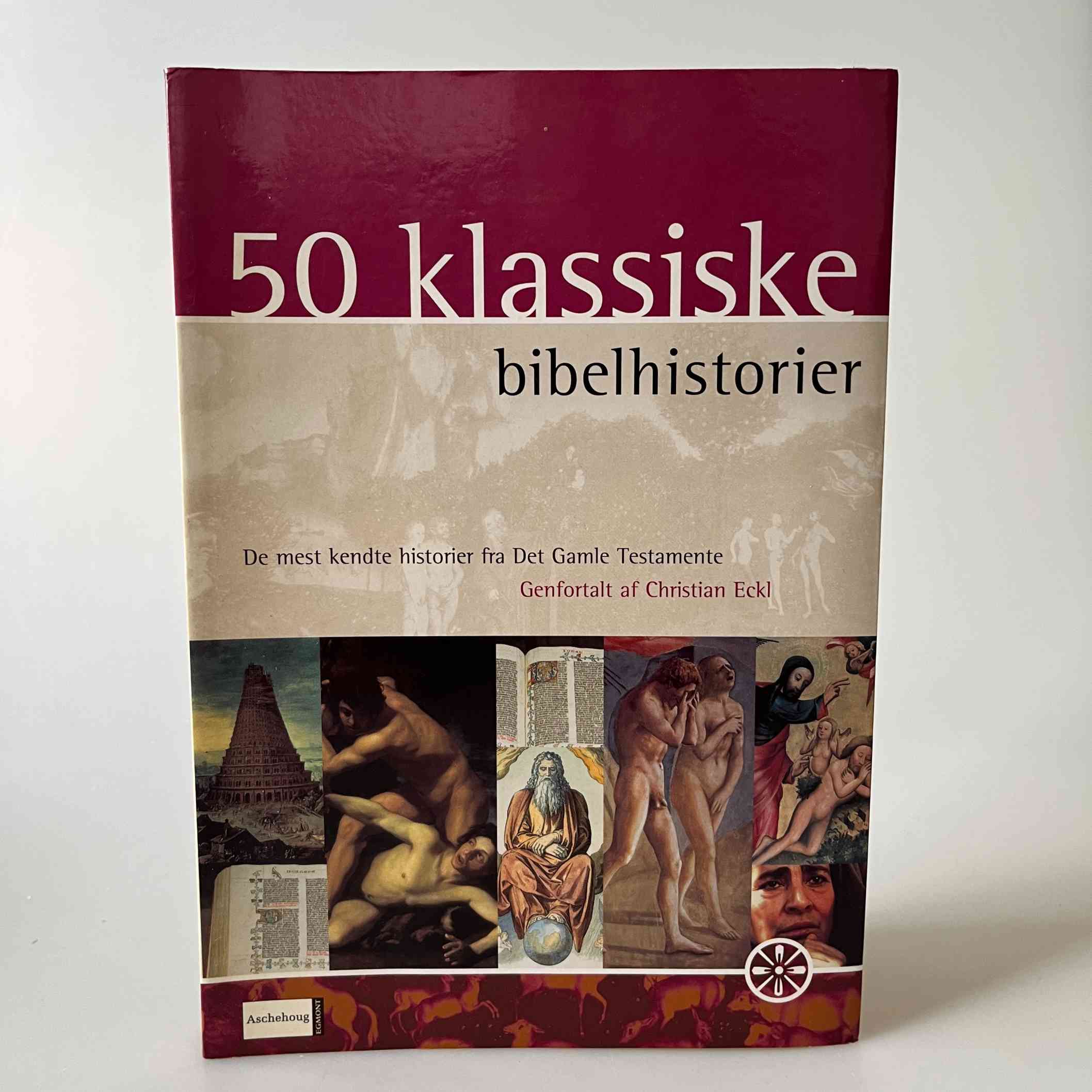 Christian Eckl: 50 klassiske bibelhistorier. De mest kendte historier fra Det Gamle Testamente