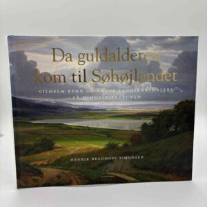 Henrik Bredmose Simonsen: Da guldalderen kom til Søhøjlandet - Vilhelm Kyhn og andre landskabsmalere på Himmelbjergegnen