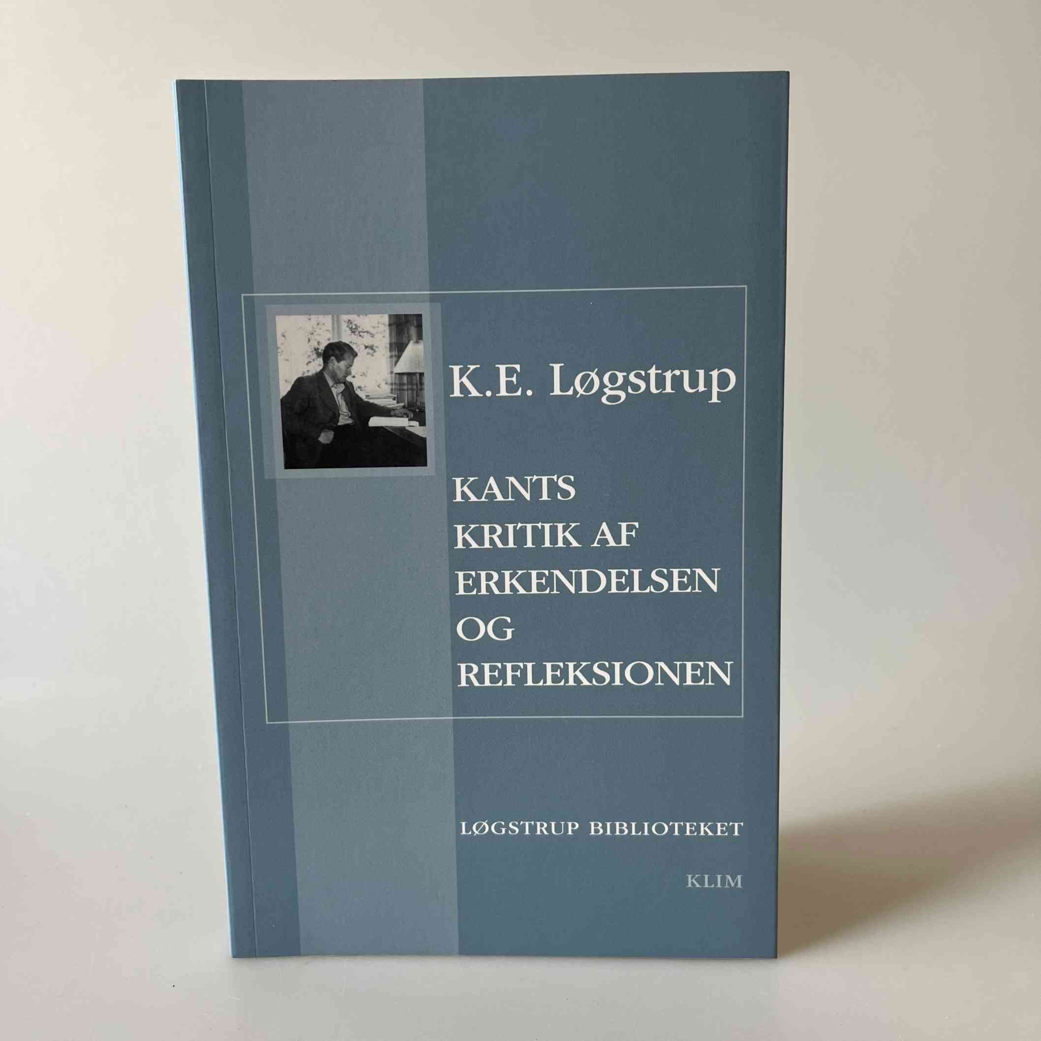 K.E. Løgstrup: Kants kritik af erkendelsen og refleksionen | Køb brugt ...