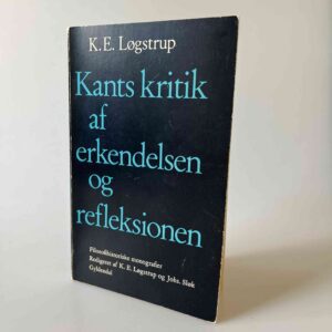 K.E. Løgstrup: Kants kritik af erkendelsen og refleksionen