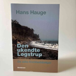 Hans Hauge: Den ukendte Løgstrup - De seks fromhedsbølger