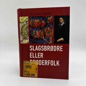 Lars Hovbakke Sørensen: Slagsbrødre eller broderfolk - Nordens historie gennem 1300 år