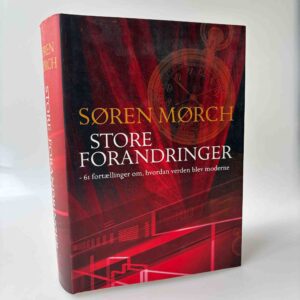 Søren Mørch: Store forandringer - 61 fortællinger om, hvordan verden blev moderne