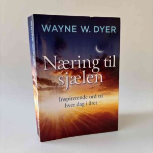 Wayne W. Dyer: Næring til sjælen - Inspirerende ord til hver dag i året
