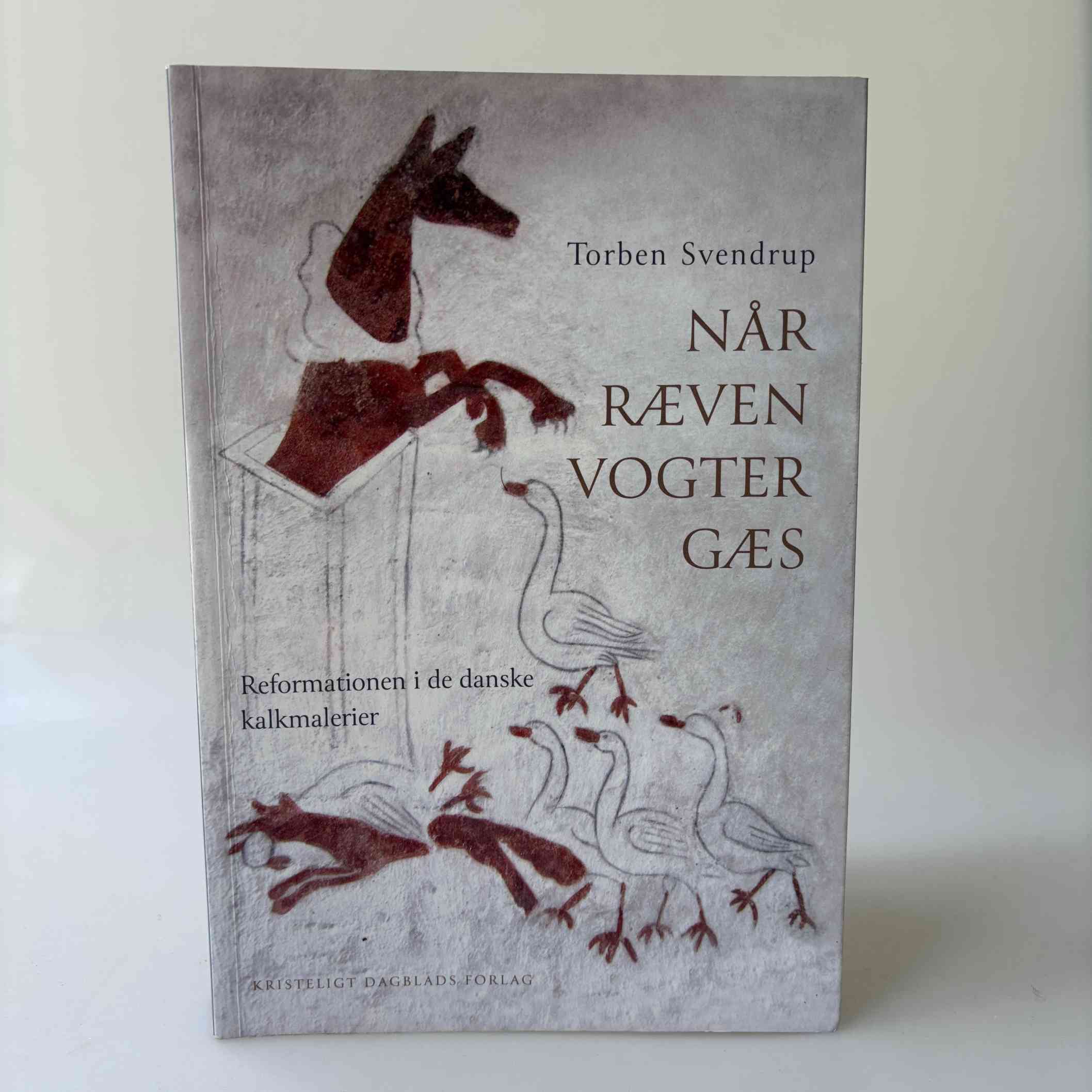 Torben Svendrup: Når ræven vogter gæs - reformationen i de danske kalkmalerier