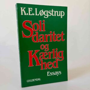 K. E. Løgstrup: Solidaritet og kærlighed - og andre essays