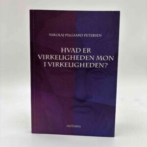 Pilgaard Petersen: Hvad er Virkeligheden mon i virkeligheden? - med dedikation