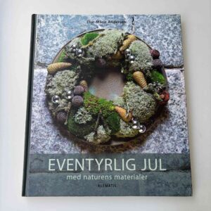Else-Marie Andersen: Eventyrlig jul med naturens materialer
