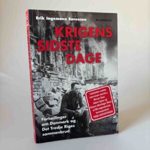 Erik Ingemann Sørensen: Krigens sidste dage - Fortællinger om Det Tredje Riges sammenbrud