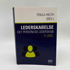 Paula Helth: Lederskabelse - det personlige lederskab - 4. udgave