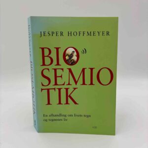 Jesper Hoffmeyer: Biosemiotik - en afhandling om livets tegn og tegnenes liv