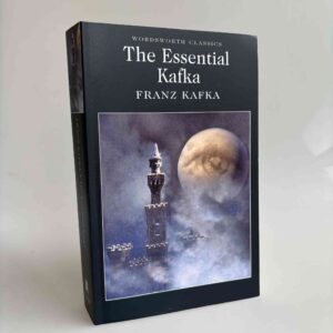 Franz Kafka: The Essential Kafka - The Castle; The Trial; Metamorphosis and Other Stories