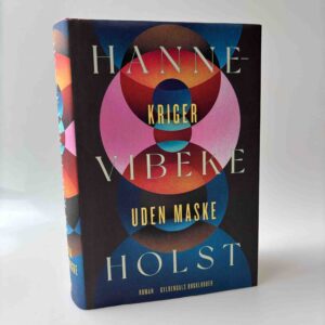 Hanne-Vibeke Holst: Kriger uden maske - roman