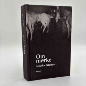 Josefine Klougart: Om mørke - roman