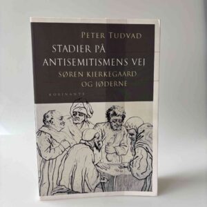 Peter Tudvad: Stadier på antisemitismens vej - Søren Kierkegaard og jøderne