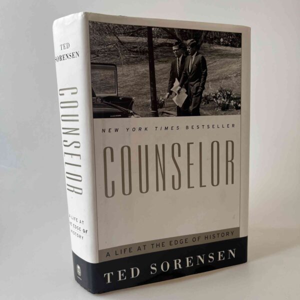 Ted Sorensen: Counselor - A Life at the Edge of History